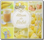 Ficha técnica e caractérísticas do produto Album do Bebe - Amarelo - Vale das Letras