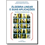 Ficha técnica e caractérísticas do produto Álgebra Linear e Suas Aplicações: Resumo Teórico Exercícios Resolvidos e Propostos