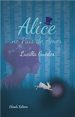 Ficha técnica e caractérísticas do produto Alice no País do Amor