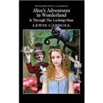 Ficha técnica e caractérísticas do produto Alice's Adventures In Wonderland & Through The Looking-glass - Wordsworth Classics - Wordsworth Editions