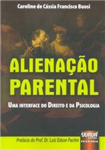 Ficha técnica e caractérísticas do produto Alienação Parental - uma Interface do Direito e da Psicologia - Juruá