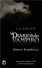 Ficha técnica e caractérísticas do produto Almas Sombrias - Diários do Vampiro: o Retorno - Vol. 2