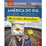 Ficha técnica e caractérísticas do produto América do Sul Sobre Rodas - Relatos, Guias e Dicas - 1ª Ed.