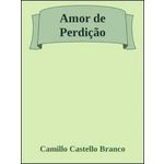 Ficha técnica e caractérísticas do produto Amor De Perdiçao - 1ª Ed. 2011