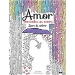 Ficha técnica e caractérísticas do produto Amor - em Todas as Cores - Livro de Colorir - Best Seller