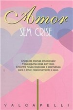 Ficha técnica e caractérísticas do produto Amor Sem Crise - Vida e Consciencia