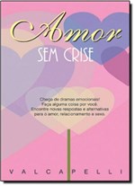 Ficha técnica e caractérísticas do produto Amor Sem Crise - Vida e Consciência