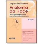 Ficha técnica e caractérísticas do produto Anatomia da Face: Bases Anatomofuncionais para a Prática Odontológica