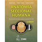 Ficha técnica e caractérísticas do produto Anatomia Seccional Humana: Atlas de Secções do Corpo Humano, Imagens por TC e RM