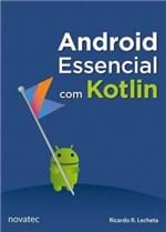 Ficha técnica e caractérísticas do produto Android Essencial com Kotlin