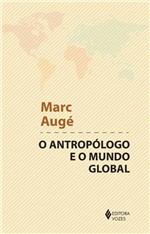 Ficha técnica e caractérísticas do produto Antropólogo e o Mundo Global - Vozes