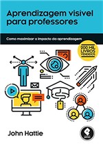 Ficha técnica e caractérísticas do produto Aprendizagem Visível para Professores: Como Maximizar o Impacto da Aprendizagem