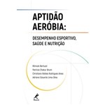 Ficha técnica e caractérísticas do produto Aptidao Aerobia - Manole