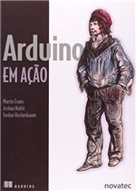 Ficha técnica e caractérísticas do produto Arduino em Açao - Novatec