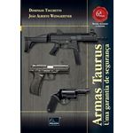 Ficha técnica e caractérísticas do produto Armas Taurus. uma Garantia de Seguranca