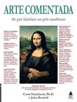 Ficha técnica e caractérísticas do produto Arte Comentada - da Pré-História ao Pós-Moderno - Strickland,carol - E...