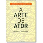 Ficha técnica e caractérísticas do produto Arte de Ator, A: da Técnica Á Representação