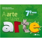 Ficha técnica e caractérísticas do produto Arte de Fazer Arte, a - 7 Ano - Saraiva