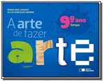 Ficha técnica e caractérísticas do produto ARTE DE FAZER ARTE, A: TEMPO - 9o ANO - Saraiva