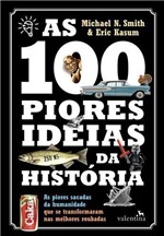 Ficha técnica e caractérísticas do produto As 100 Piores Ideias da Historia - Valentina