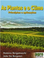 Ficha técnica e caractérísticas do produto As Plantas e o Clima. Princípios e Aplicações - Agrolivros