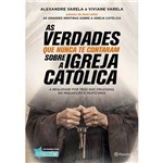 Ficha técnica e caractérísticas do produto As Verdades que Nunca te Contaram Sobre a Igreja Católica - 1ª Ed.