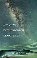 Ficha técnica e caractérísticas do produto As Viagens Extraordinárias de Catherine