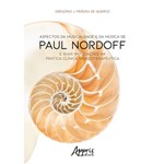 Aspectos da Musicalidade e da Música de Paul Nordoff e Suas Implicações na Prática Clínica Musicoterapêutica