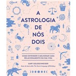 Astrologia de Nós Dois, a - 1ª Ed.