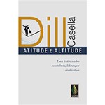 Ficha técnica e caractérísticas do produto Atitude e Altitude: uma História Sobre Convivência, Liderança e Criatividade