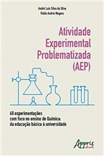 Ficha técnica e caractérísticas do produto Atividade Experimental Problematizada (AEP) 60 Experimentações com Foco no Ensino de Química: da Educação Básica à Universidade