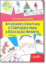 Ficha técnica e caractérísticas do produto Atividades Criativas e Corporais para a Educação Infantil - Wak