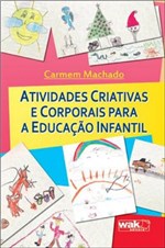 Ficha técnica e caractérísticas do produto Atividades Criativas e Corporais para a Educaçao Infantil - Wak