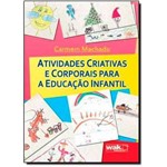 Ficha técnica e caractérísticas do produto Atividades Criativas e Corporais para a Educação Infantil