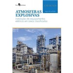 Ficha técnica e caractérísticas do produto Atmosferas Explosivas - Instalação de Equipamentos Elétricos em Áreas Classificadas