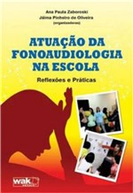 Ficha técnica e caractérísticas do produto Atuaçao da Fonoaudiologia na Escola - Wak