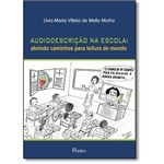 Ficha técnica e caractérísticas do produto Audiodescrição na Escola: Abrindo Caminhos para Leitura de Mundo
