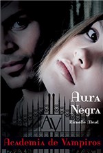 Ficha técnica e caractérísticas do produto Aura Negra (Academia de Vampiros Livro 2)