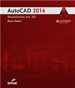 Ficha técnica e caractérísticas do produto AutoCAD 2014: Modelando em 3D (Informática)