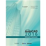 Ficha técnica e caractérísticas do produto Autocad 2016 Utilizando Totalmente - Erica