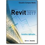 Ficha técnica e caractérísticas do produto Autodesk Revit Architecture 2017: Conceitos e Aplicações