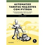 Ficha técnica e caractérísticas do produto Automatize Tarefas Macantes com Python - Novatec