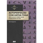 Ficha técnica e caractérísticas do produto Autoperfeicao com Hatha Yoga