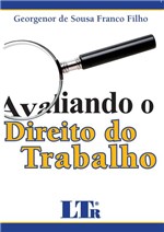 Ficha técnica e caractérísticas do produto Avaliando o Direito do Trabalho - Ltr Editora