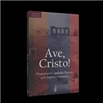 Ficha técnica e caractérísticas do produto Ave, Cristo! - Feb.