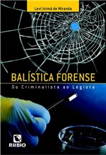 Ficha técnica e caractérísticas do produto Balistica Forense - do Criminalista ao Legista - Rubio