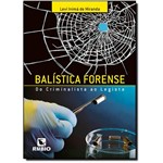Ficha técnica e caractérísticas do produto Balística Forense - do Criminalista ao Legista