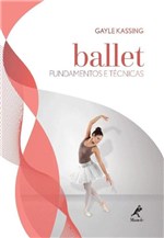 Ficha técnica e caractérísticas do produto Ballet - Fundamentos e Tecnicas - Manole