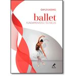 Ficha técnica e caractérísticas do produto Ballet: Fundamentos e Técnicas