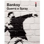 Ficha técnica e caractérísticas do produto Banksy - Guerra e Spray - Intrinseca